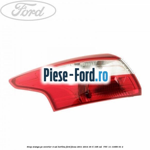 Stop stanga pe exterior 4 usi berlina Ford Focus 2011-2014 1.6 Ti 105 cai #1AB7253D2C